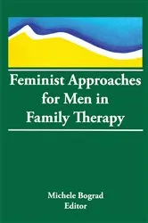 Book cover of Feminist Approaches for Men in Family Therapy by Michele Bograd