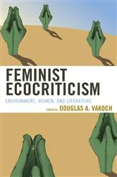 Book cover of Feminist Ecocriticism by Douglas A. Vakoch