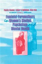 Book cover of Feminist Foremothers in Women's Studies, Psychology, and Mental Health by Ellen Cole