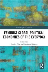 Book cover of Feminist Global Political Economies of the Everyday by Juanita Elias