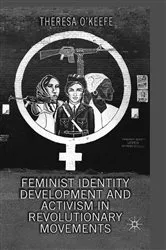 Book cover of Feminist Identity Development and Activism in Revolutionary Movements by T. O'Keefe