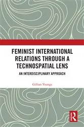 Book cover of Feminist International Relations Through a Technospatial Lens by Gillian Youngs