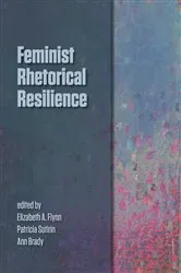 Book cover of Feminist Rhetorical Resilience by Elizabeth A Flynn