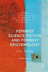 Book cover of Feminist Science Fiction and Feminist Epistemology by Ritch Calvin
