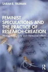 Book cover of Feminist Speculations and the Practice of Research-Creation by Unknown