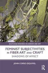 Book cover of Feminist Subjectivities in Fiber Art and Craft by John Corso-Esquivel