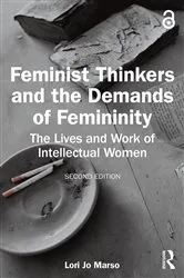 Book cover of Feminist Thinkers and the Demands of Femininity (2nd ed.) by Lori Jo Marso