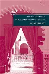 Book cover of Feminist Traditions in Andalusi-Moroccan Oral Narratives by H. Lebbady