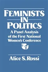 Book cover of Feminists in Politics by Alice S. Rossi