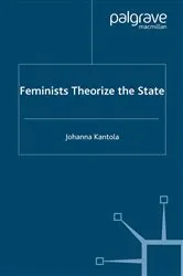 Book cover of Feminists Theorize the State by J. Kantola