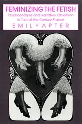 Book cover of Feminizing the Fetish by Emily Apter