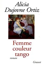 Book cover of Femme couleur tango by Alicia Dujovne Ortiz