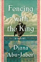 Book cover of Fencing with the King by Diana Abu-Jaber