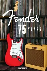 Book cover of Fender 75 Years by Dave Hunter