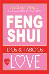 Book cover of Feng Shui Do's and Taboos for Love by Angi Ma Wong