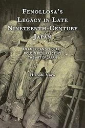 Book cover of Fenollosa’s Legacy in Late Nineteenth-Century Japan by Hiroshi Nara