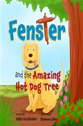 Book cover of Fenster and the Amazing Hot Dog Tree by Kathi Fox Havener