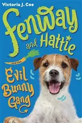 Book cover of Fenway and Hattie and the Evil Bunny Gang by Victoria J. Coe