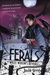 Book cover of Ferals: The White Widow's Revenge by Jacob Grey