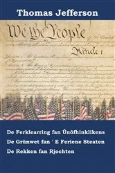 Book cover of Ferklearring fan ûnôfhinklikens, Grûnwet, en Rekken fan 'e Rjochten fan' e Feriene Steaten fan Amearika by Thomas Jefferson