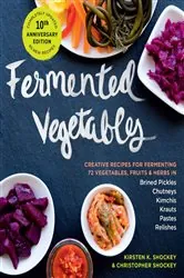 Book cover of Fermented Vegetables, 10th Anniversary Edition by Kirsten K. Shockey