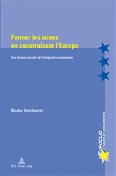Book cover of Fermer les mines en construisant l’Europe by Eric Bussière