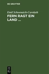 Book cover of Fern ragt ein Land ... (2nd ed.) by Emil Schoenaich-Carolath