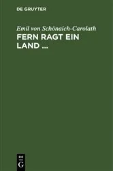 Book cover of Fern ragt ein Land ... (4th ed.) by Emil von Schönaich-Carolath