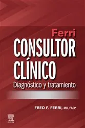 Book cover of Ferri. Consultor clínico. Diagnóstico y tratamiento by Ferri MD,, Fred F.