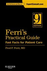 Book cover of Ferri's Practical Guide: Fast Facts for Patient Care E-Book (9th ed.) by Ferri MD,, Fred F.