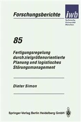 Book cover of Fertigungsregelung durch zielgrößenorientierte Planung und logistisches Störungsmanagement by Dieter Simon