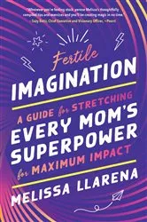 Book cover of Fertile Imagination by Melissa Llarena
