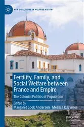 Book cover of Fertility, Family, and Social Welfare between France and Empire by Margaret Cook Andersen