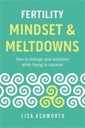 Book cover of Fertility: Mindset & Meltdowns by Lisa Ashworth