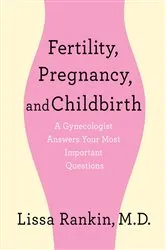 Book cover of Fertility, Pregnancy, and Childbirth: A Gynecologist Answers Your Most Important Questions by Unknown