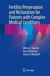 Book cover of Fertility Preservation and Restoration for Patients with Complex Medical Conditions by Allison L. Goetsch