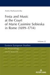 Book cover of Festa and Music at the Court of Marie Casimire Sobieska in Rome (1699–1714) by Maciej Gołąb