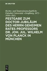 Book cover of Festgabe zum Doctor-Jubiläum des Herrn geheimen Rates Professors Dr. Joh. Jul. Wilhelm von Planck in München by Unknown