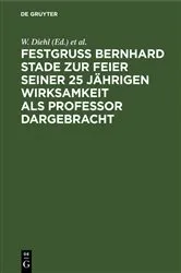 Book cover of Festgruss Bernhard Stade zur Feier seiner 25 jährigen Wirksamkeit als Professor dargebracht by W. Diehl