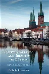 Book cover of Festival, Culture, and Identity in Lübeck by Erika L. Briesacher