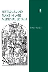 Book cover of Festivals and Plays in Late Medieval Britain by Clifford Davidson