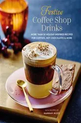 Book cover of Festive Coffee Shop Drinks by Hannah Miles