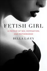 Book cover of Fetish Girl by Bella LaVey