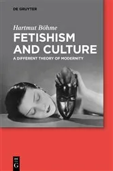 Book cover of Fetishism and Culture by Hartmut Böhme