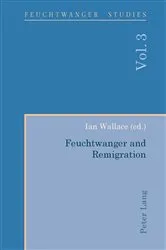 Book cover of Feuchtwanger and Remigration by Ian Wallace