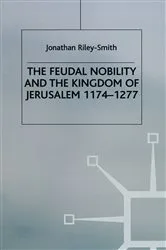 Book cover of Feudal Nobility and the Kingdom of Jerusalem, 1174-1277 by J.Riley- Smith