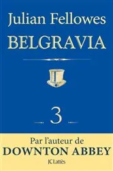 Book cover of Feuilleton Belgravia épisode 3 by Julian Fellowes