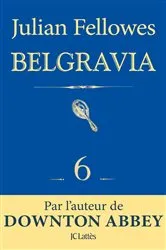 Book cover of Feuilleton Belgravia épisode 6 by Julian Fellowes