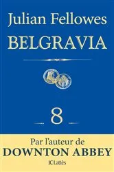 Book cover of Feuilleton Belgravia épisode 8 by Julian Fellowes
