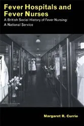 Book cover of Fever Hospitals and Fever Nurses by Margaret Currie